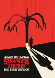Behind the Curtain: Stranger Things The First Shadow                หลังม่านสเตรนเจอร์ ธิงส์: เงาแรก                2025