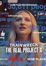 Trainwreck The Real Project X                อภิมหาวายป่วง คืนซ่าส์ปาร์ตี้หลุดโลกของจริง                2025